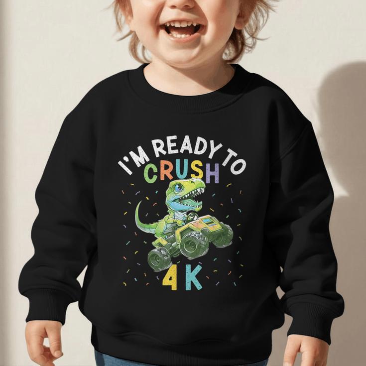 I'm Ready To Crush 4K Dinosaur Back To School 4K Kid Graphic Toddler Sweatshirt I'm Ready To Crush 4K Dinosaur Back To School 4K Kid Graphic Toddler Sweatshirt
