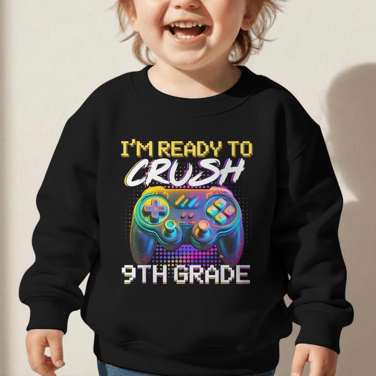 I'm Ready To Crush 9th Grade Back To School Video Game Boys Graphic Toddler Sweatshirt I'm Ready To Crush 9th Grade Back To School Video Game Boys Graphic Toddler Sweatshirt