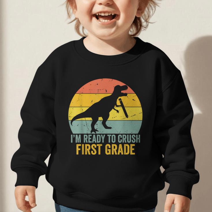 I'm Ready To Crush First Grade Dinosaur Back To School Kids Graphic Toddler Sweatshirt I'm Ready To Crush First Grade Dinosaur Back To School Kids Graphic Toddler Sweatshirt