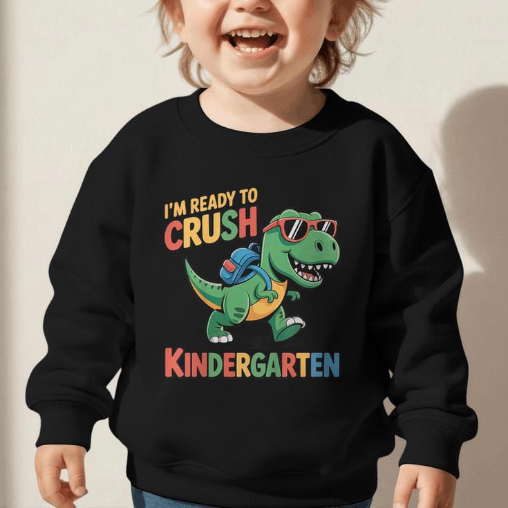 I'm Ready To Crush Kindergarten T-Rex Back To School Dino Graphic Toddler Sweatshirt I'm Ready To Crush Kindergarten T-Rex Back To School Dino Graphic Toddler Sweatshirt