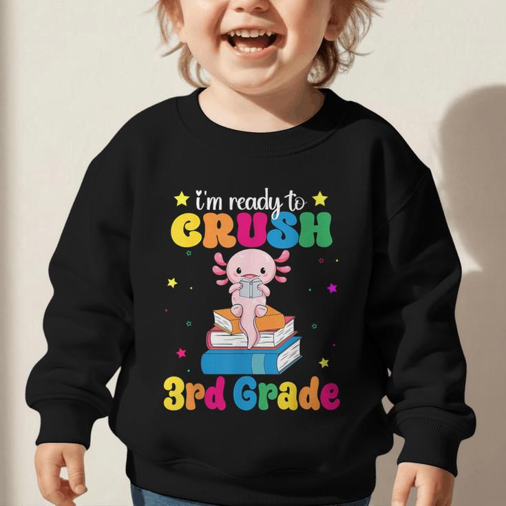 I'm Ready To Crush Third 3rd Grade Axolotl Back To School Graphic Toddler Sweatshirt I'm Ready To Crush Third 3rd Grade Axolotl Back To School Graphic Toddler Sweatshirt