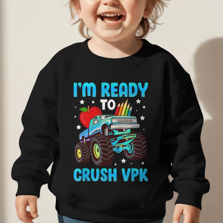 I'm Ready To Crush VPK First Day Of VPK Back To School VPK Graphic Toddler Sweatshirt I'm Ready To Crush VPK First Day Of VPK Back To School VPK Graphic Toddler Sweatshirt