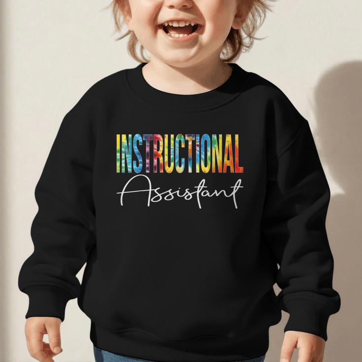Instructional Assistant Tie Dye Back To School For Work Graphic Toddler Sweatshirt Instructional Assistant Tie Dye Back To School For Work Graphic Toddler Sweatshirt