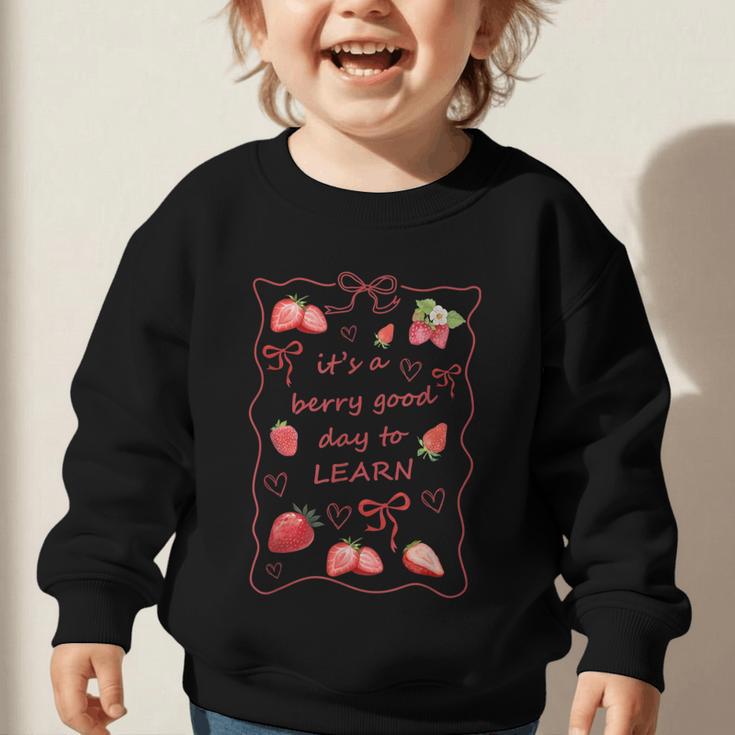 It's a Good Day To Learn Strawberry Back To School Graphic Toddler Sweatshirt