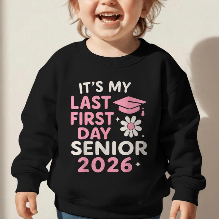 It’s My Last First Day Senior 2026 Back To School Class 2026 Graphic Toddler Sweatshirt It’s My Last First Day Senior 2026 Back To School Class 2026 Graphic Toddler Sweatshirt