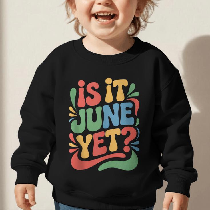 Is It June Yet Back To School Student Groovy Kids Graphic Toddler Sweatshirt Is It June Yet Back To School Student Groovy Kids Graphic Toddler Sweatshirt