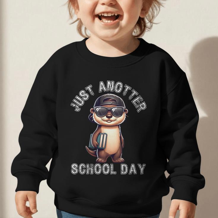 Kids Just Anotter School Day Otter Boys First Day Back To School Graphic Toddler Sweatshirt