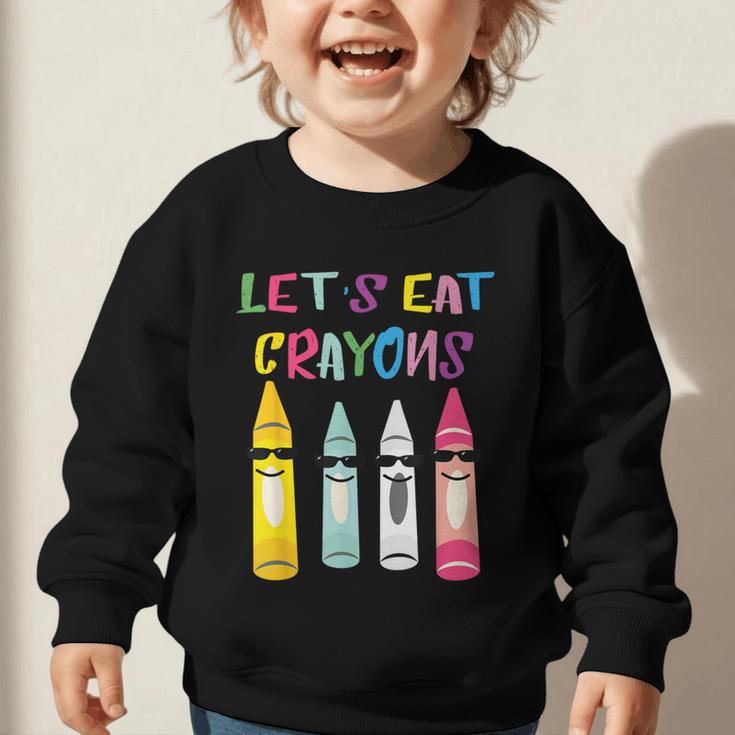 Kindergarten Back To School Crayons Let's Eat Crayon Graphic Toddler Sweatshirt Kindergarten Back To School Crayons Let's Eat Crayon Graphic Toddler Sweatshirt