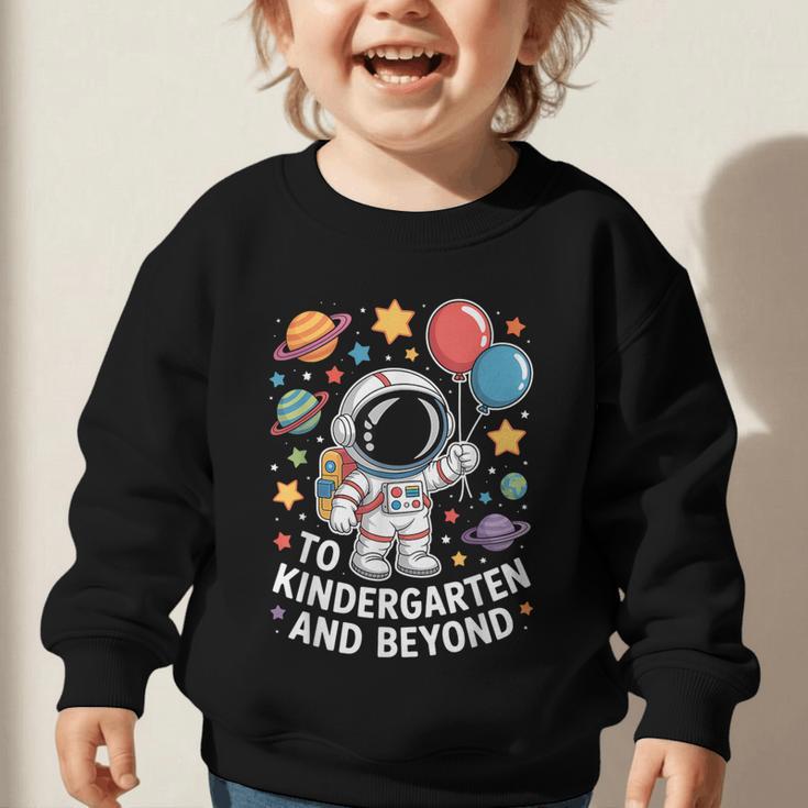 To Kindergarten And Beyond Astronaut Space Back To School Graphic Toddler Sweatshirt