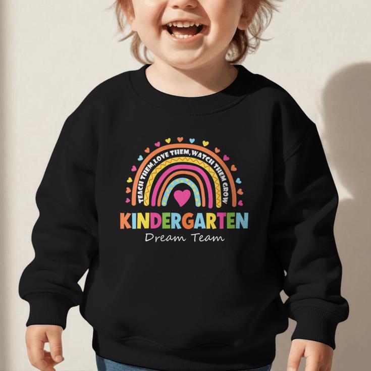 Kindergarten Dream Team Rainbow Welcome Back To School Graphic Toddler Sweatshirt Kindergarten Dream Team Rainbow Welcome Back To School Graphic Toddler Sweatshirt