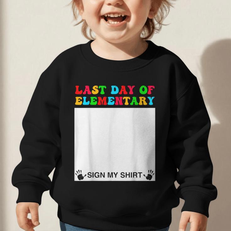 Last Day Of Elementary Sign My Shirt Back To School Graphic Toddler Sweatshirt Last Day Of Elementary Sign My Shirt Back To School Graphic Toddler Sweatshirt