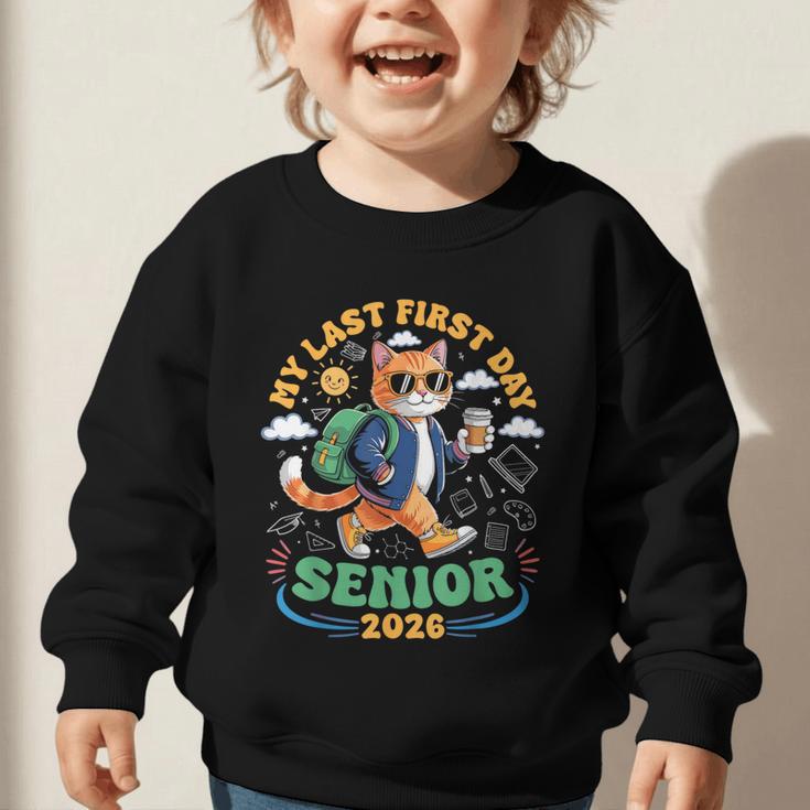 My Last First Day Senior 2026 Cat Back To School Graphic Toddler Sweatshirt
