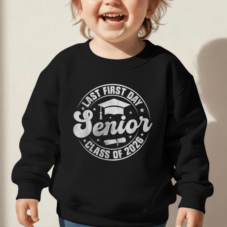 My Last First Day Senior 2026 Class Of 2026 Back To School Graphic Toddler Sweatshirt My Last First Day Senior 2026 Class Of 2026 Back To School Graphic Toddler Sweatshirt