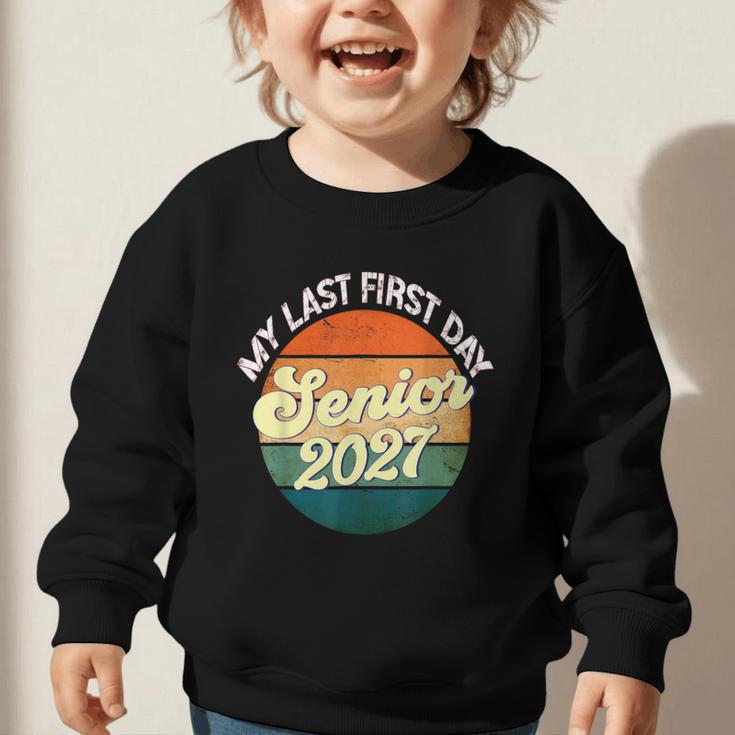 Last First Day Senior 2027 Back To School Class Of 2027 Graphic Toddler Sweatshirt Last First Day Senior 2027 Back To School Class Of 2027 Graphic Toddler Sweatshirt