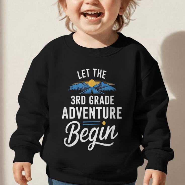 Let The 3rd Grade Adventure Begin Back To School Fun Graphic Toddler Sweatshirt Let The 3rd Grade Adventure Begin Back To School Fun Graphic Toddler Sweatshirt