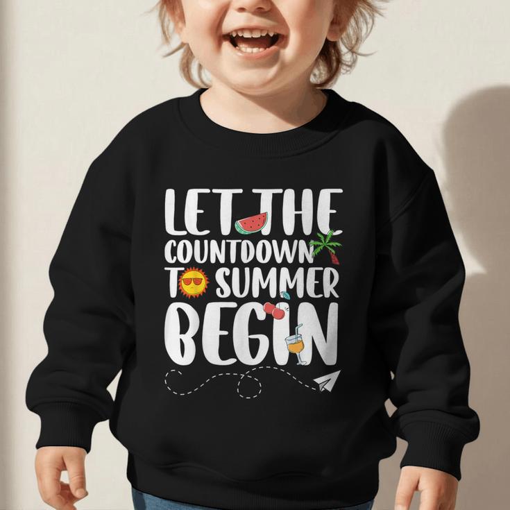 Let The Countdown To Summer Begin Back To School Graphic Toddler Sweatshirt Let The Countdown To Summer Begin Back To School Graphic Toddler Sweatshirt