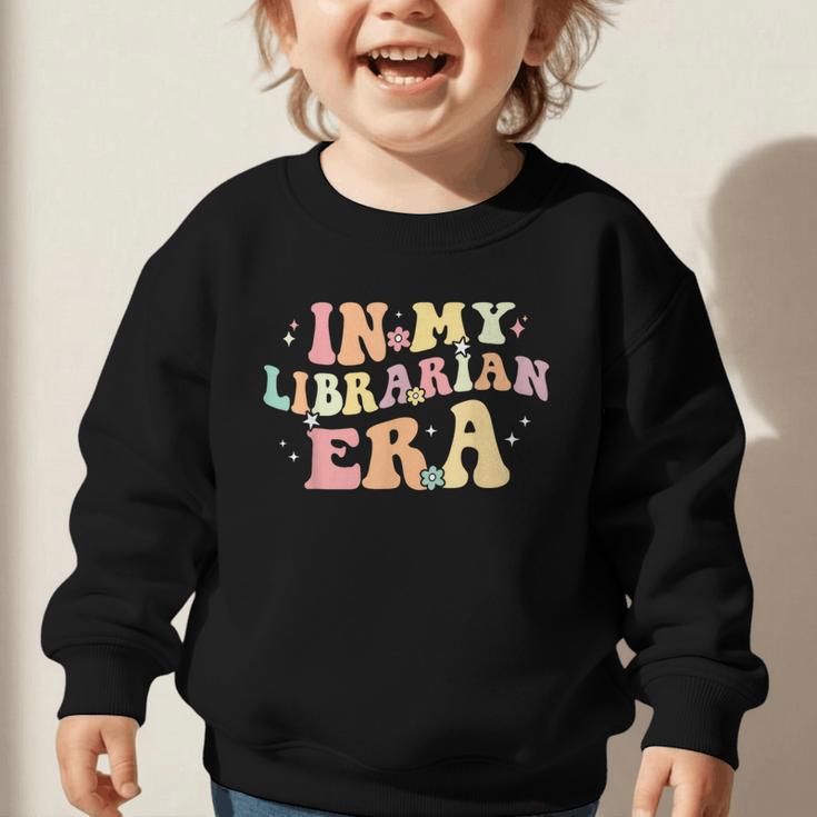 In My Librarian Era Retro Back To School Bookworm Book Lover Graphic Toddler Sweatshirt In My Librarian Era Retro Back To School Bookworm Book Lover Graphic Toddler Sweatshirt