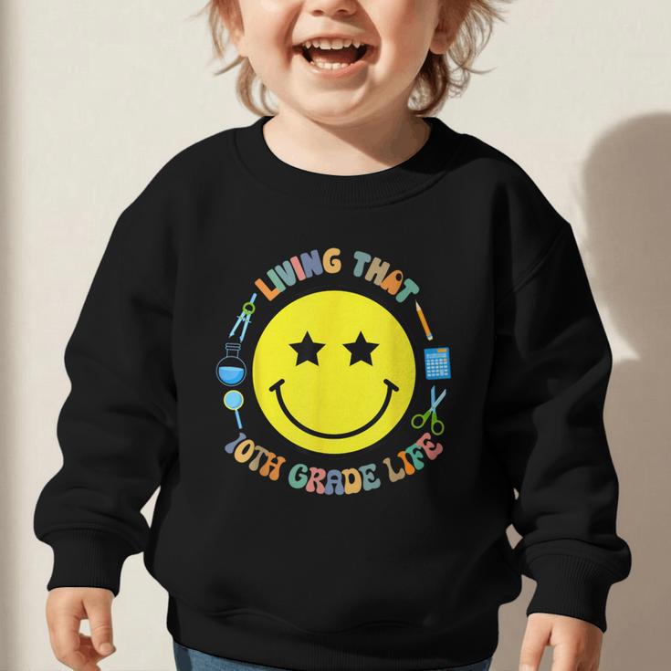 Living That 10th Grade Life Fun Back To School Supply Smile Graphic Toddler Sweatshirt