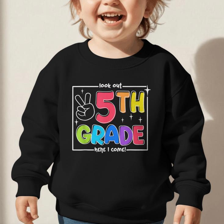 Look Out 5th Grade Here I Come Fifth Grade Back To School Graphic Toddler Sweatshirt Look Out 5th Grade Here I Come Fifth Grade Back To School Graphic Toddler Sweatshirt