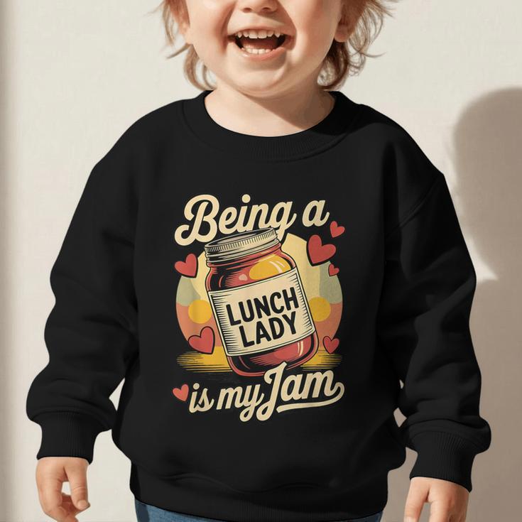 Being a Lunch Lady Is My Jam Retro Jam Jar Back To School Graphic Toddler Sweatshirt