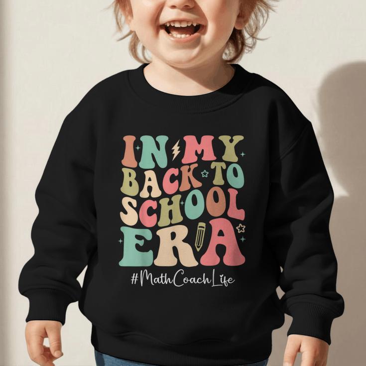 Math Coach In My Back To School Era Women Groovy Graphic Toddler Sweatshirt Math Coach In My Back To School Era Women Groovy Graphic Toddler Sweatshirt