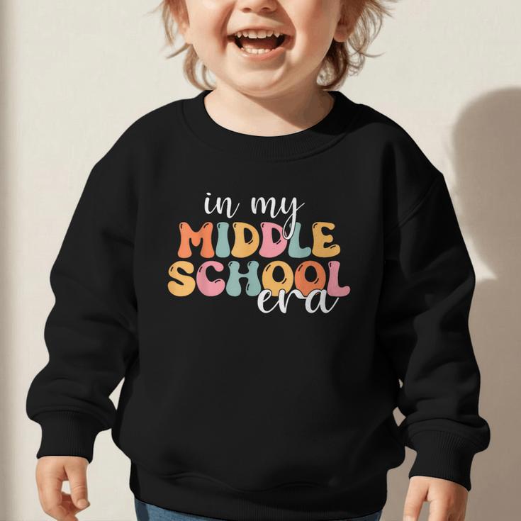 In My Middle School Era Back To School Graphic Toddler Sweatshirt