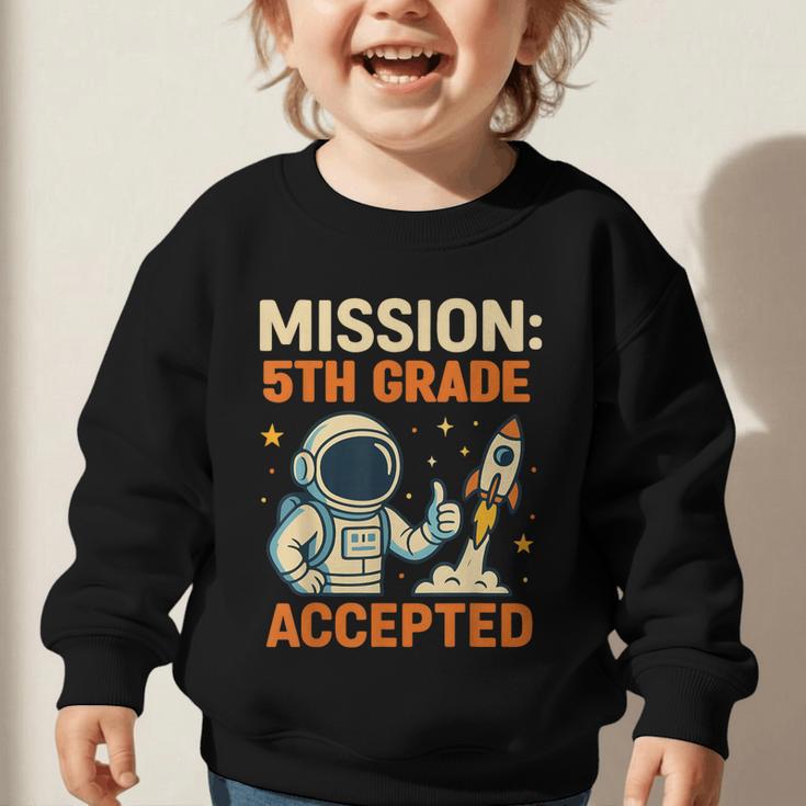 Mission Fifth 5th Grade Accepted Astronaut Back To School Graphic Toddler Sweatshirt Mission Fifth 5th Grade Accepted Astronaut Back To School Graphic Toddler Sweatshirt