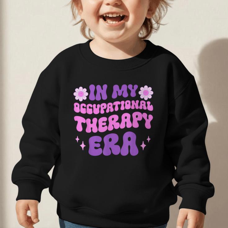 In My Occupational Therapy Era Groovy OT Back To School Graphic Toddler Sweatshirt In My Occupational Therapy Era Groovy OT Back To School Graphic Toddler Sweatshirt