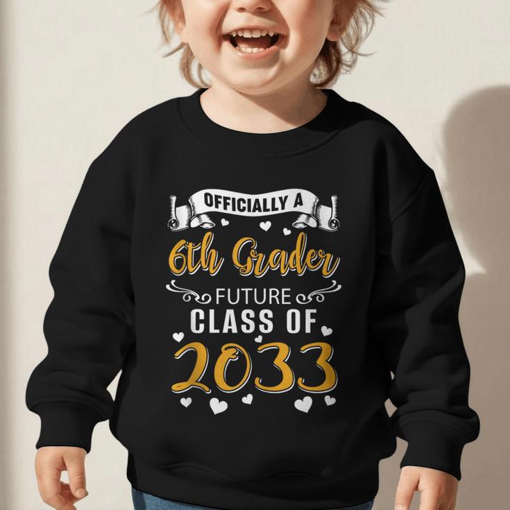 Officially a 6th Grader Future Class Of 2033 Back To School Graphic Toddler Sweatshirt Officially a 6th Grader Future Class Of 2033 Back To School Graphic Toddler Sweatshirt