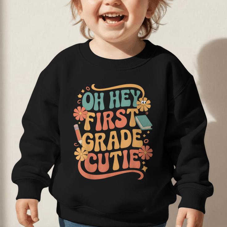 Oh Hey First Grade Cutie Back To School Graphic Toddler Sweatshirt Oh Hey First Grade Cutie Back To School Graphic Toddler Sweatshirt
