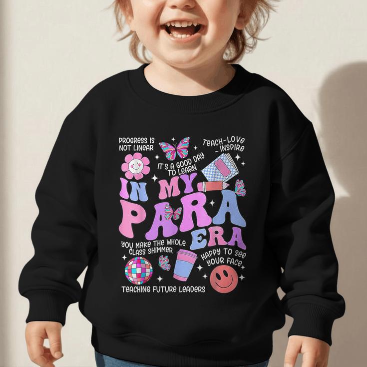 In My Para Era Paraprofessional Paraeducator Back To School Graphic Toddler Sweatshirt