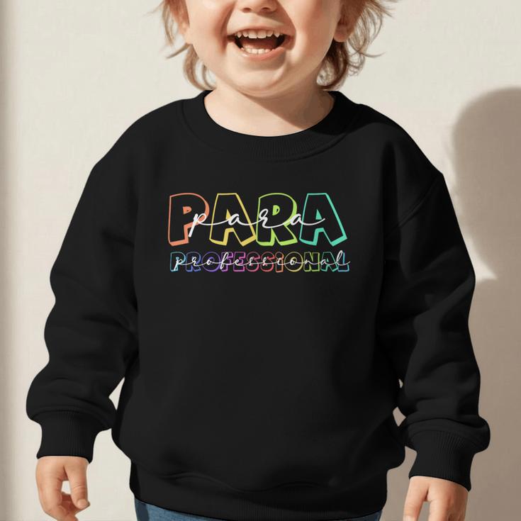 Para Paraprofessional Paraeducator First Day Back To School Graphic Toddler Sweatshirt Para Paraprofessional Paraeducator First Day Back To School Graphic Toddler Sweatshirt