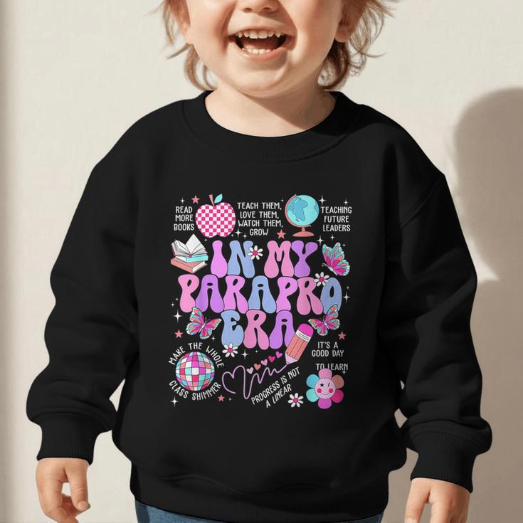 In My Parapro Era Paraprofessional First Day Back To School Graphic Toddler Sweatshirt In My Parapro Era Paraprofessional First Day Back To School Graphic Toddler Sweatshirt