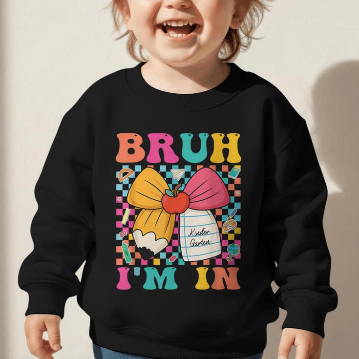 Pencil Bow Bruh I'm In Back To School Kindergarten Graphic Toddler Sweatshirt Pencil Bow Bruh I'm In Back To School Kindergarten Graphic Toddler Sweatshirt