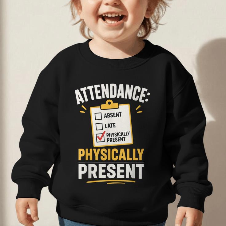 Physically Present Mentally Absent Back To School Graphic Toddler Sweatshirt