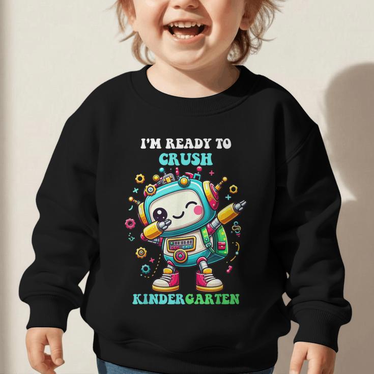 Ready To Crush Kindergarten Cute Robot Back To School Graphic Toddler Sweatshirt Ready To Crush Kindergarten Cute Robot Back To School Graphic Toddler Sweatshirt