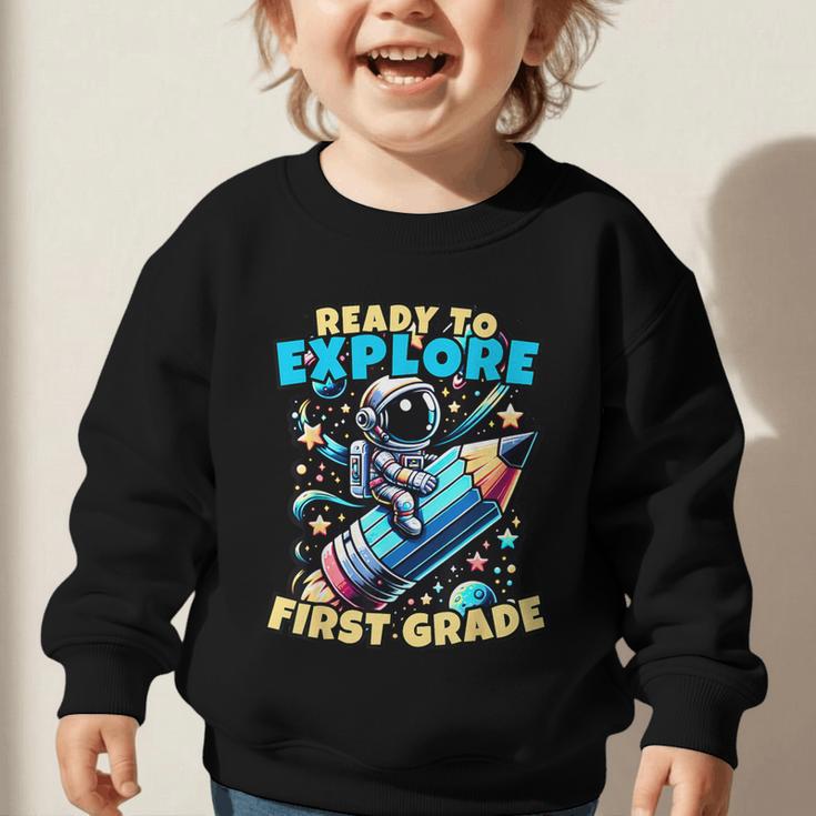 Ready To Explore 1st Grade Kids Astronaut Back To School Graphic Toddler Sweatshirt Ready To Explore 1st Grade Kids Astronaut Back To School Graphic Toddler Sweatshirt