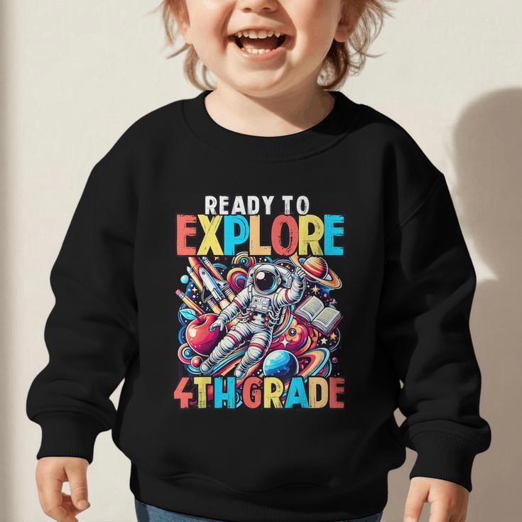 Ready To Explore 4th Grade Boys Astronaut Back To School Graphic Toddler Sweatshirt Ready To Explore 4th Grade Boys Astronaut Back To School Graphic Toddler Sweatshirt