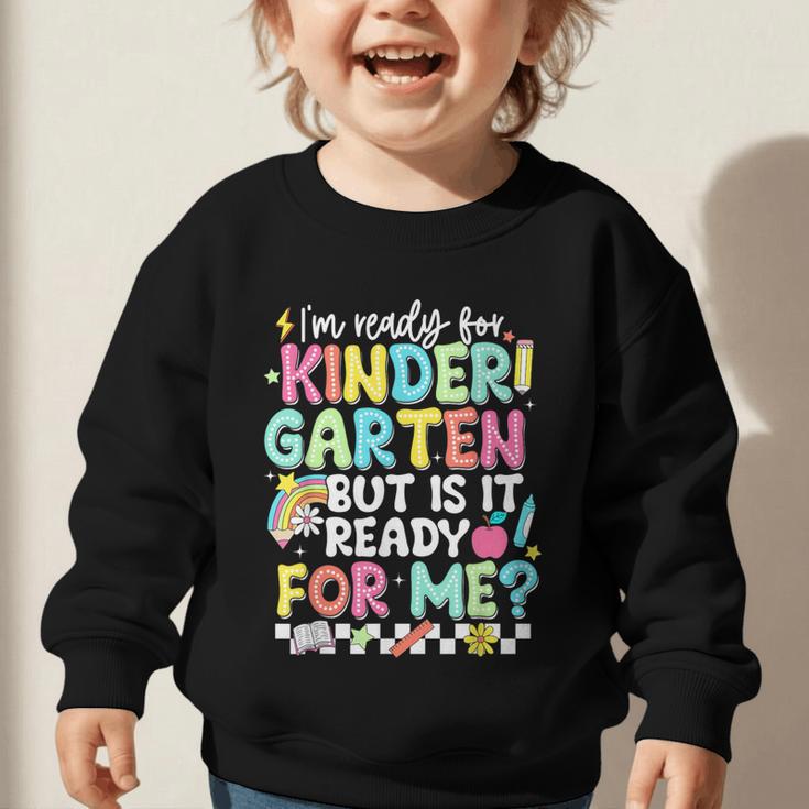 Ready For Kindergarten But Is It Ready For Me Back To School Graphic Toddler Sweatshirt Ready For Kindergarten But Is It Ready For Me Back To School Graphic Toddler Sweatshirt