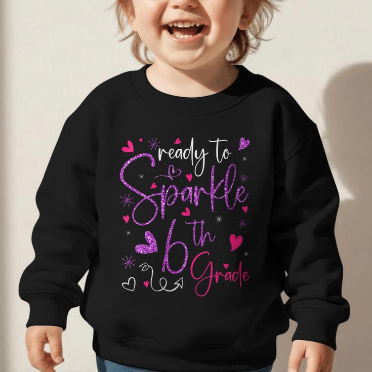 Ready To Sparkle 6th Grade Back To School For Girls Graphic Toddler Sweatshirt
