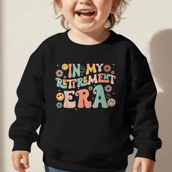 In My Retirememt Era Retro Back To School Graphic Toddler Sweatshirt In My Retirememt Era Retro Back To School Graphic Toddler Sweatshirt