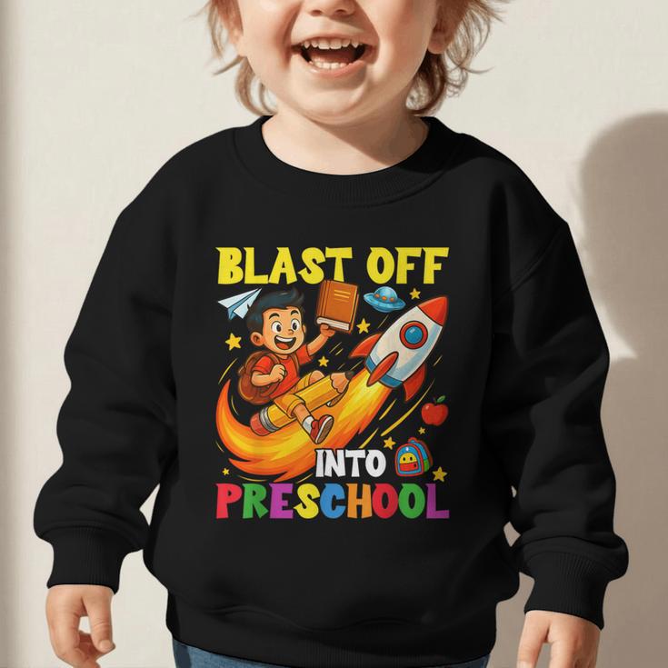 Rocket Blast Off Into Preschool Back To School Graphic Toddler Sweatshirt Rocket Blast Off Into Preschool Back To School Graphic Toddler Sweatshirt