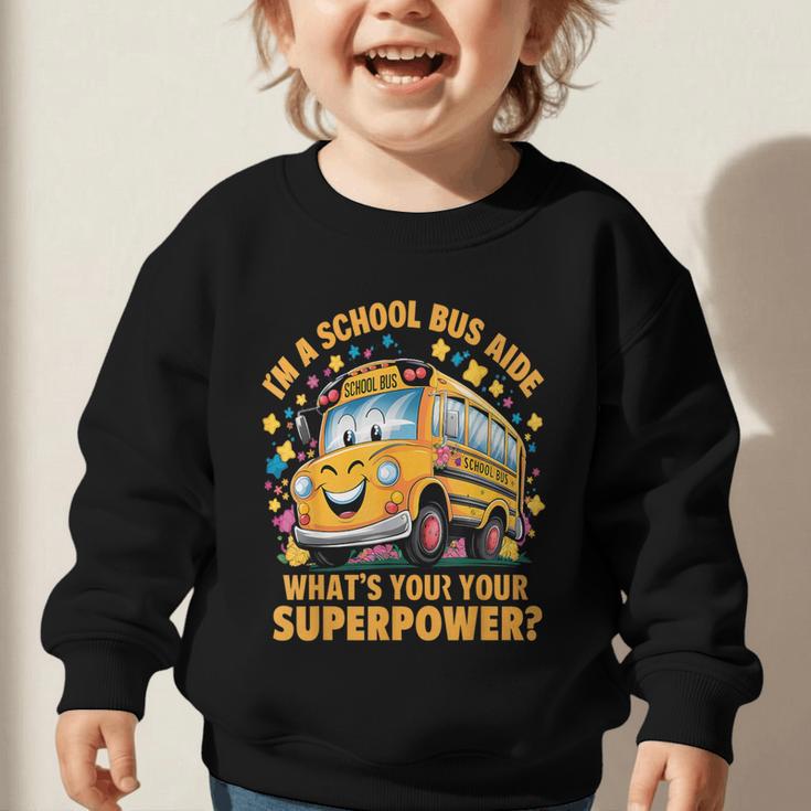 I Am A School Bus Aide Back To School Graphic Toddler Sweatshirt I Am A School Bus Aide Back To School Graphic Toddler Sweatshirt