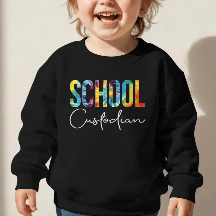 School Custodian Tie Dye Back To School For Women For Work Graphic Toddler Sweatshirt School Custodian Tie Dye Back To School For Women For Work Graphic Toddler Sweatshirt