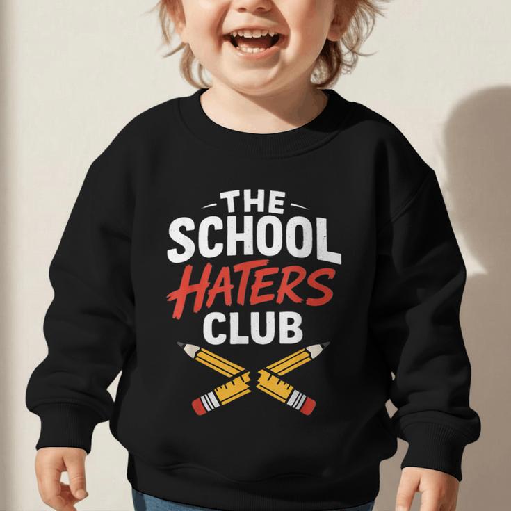 The School Haters Club Student Back To Schools Merch Graphic Toddler Sweatshirt The School Haters Club Student Back To Schools Merch Graphic Toddler Sweatshirt