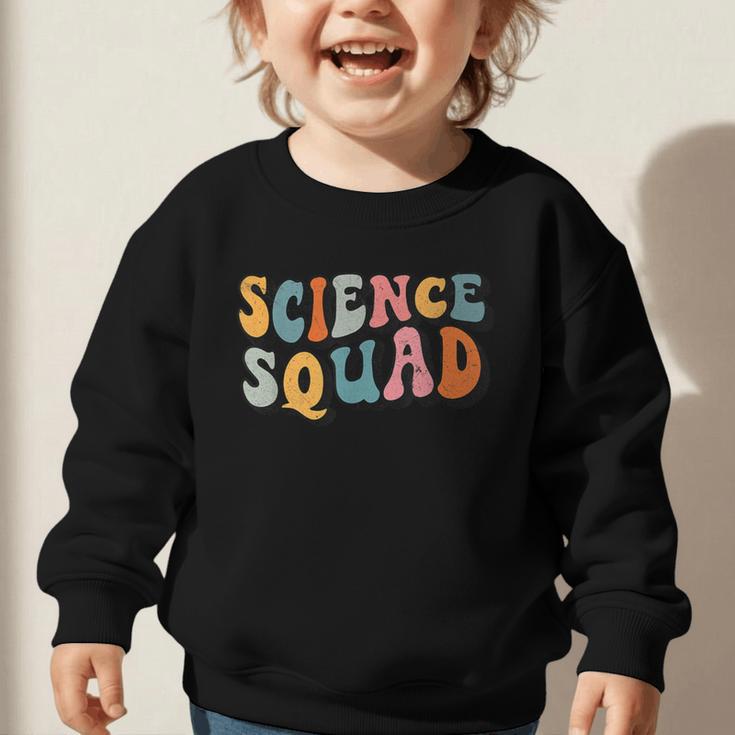 Science Squad Retro Groovy Back To School Matching Teaching Graphic Toddler Sweatshirt Science Squad Retro Groovy Back To School Matching Teaching Graphic Toddler Sweatshirt