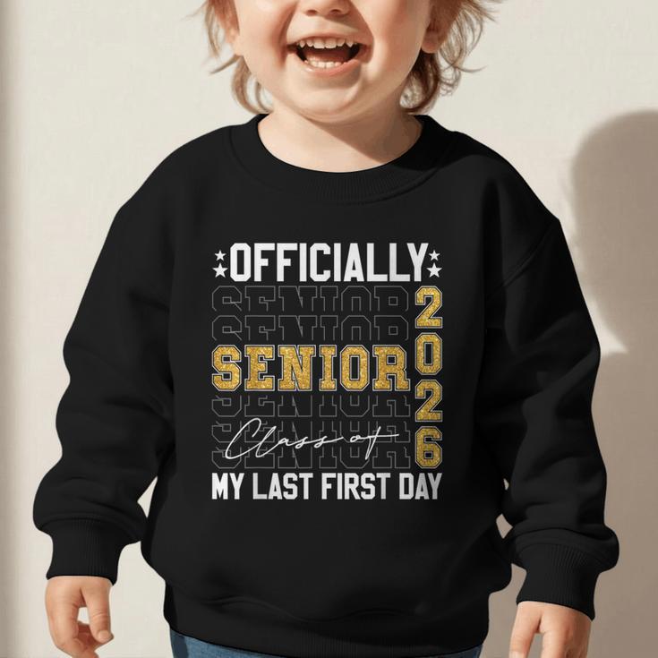 Senior Class Of 2026 Back To School Last First Day Of School Graphic Toddler Sweatshirt Senior Class Of 2026 Back To School Last First Day Of School Graphic Toddler Sweatshirt