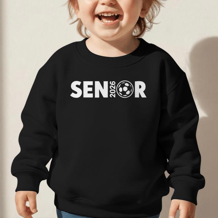Senior Soccer 2026 Class Of 2026 Graduate Fun Back To School Graphic Toddler Sweatshirt