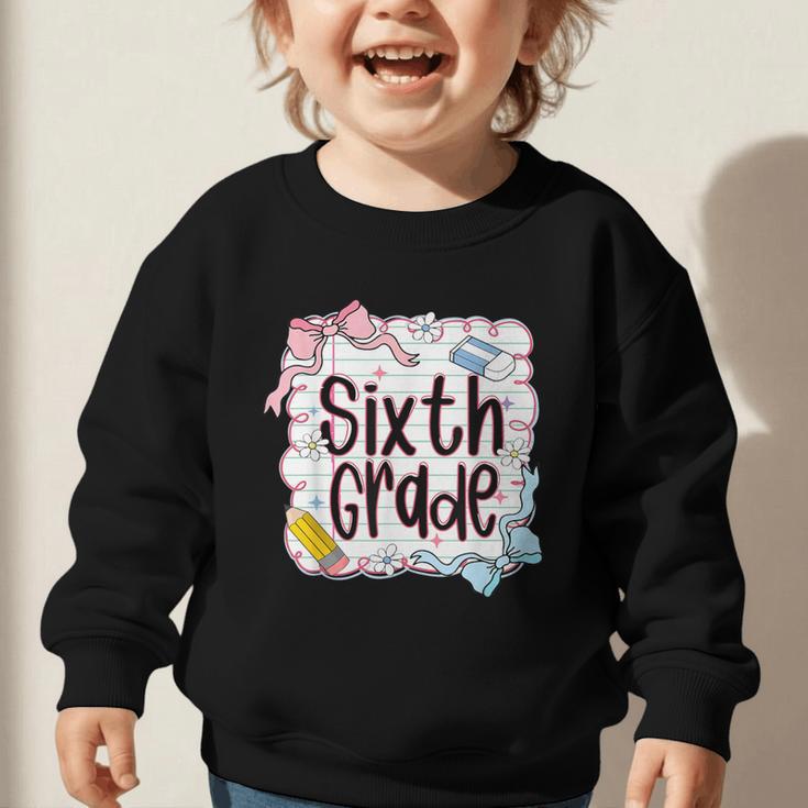 Sixth Grade Back To School For Girls Pink Notebook Graphic Toddler Sweatshirt Sixth Grade Back To School For Girls Pink Notebook Graphic Toddler Sweatshirt