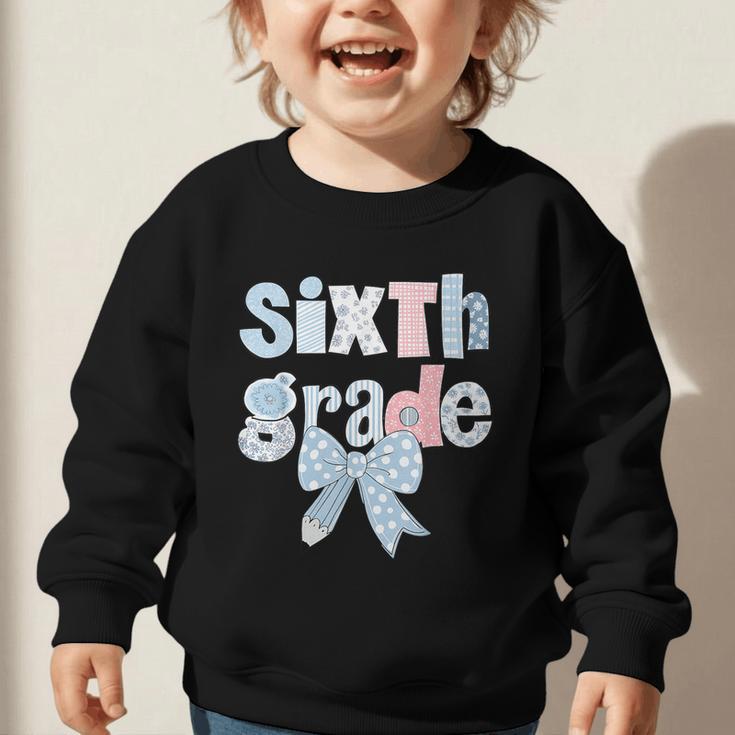 Sixth Grade Coquette Bow Pencil First Day Back To School Graphic Toddler Sweatshirt